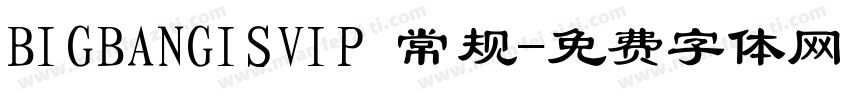 BIGBANGISVIP 常规字体转换